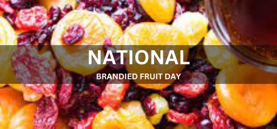 NATIONAL BRANDIED FRUIT DAY [राष्ट्रीय ब्रांडेड फल दिवस]